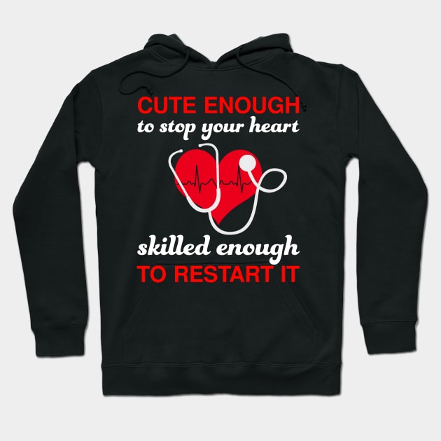 Cute Enough To Stop Your Heart T shirt Nurse Women Nursing Hoodie by webster